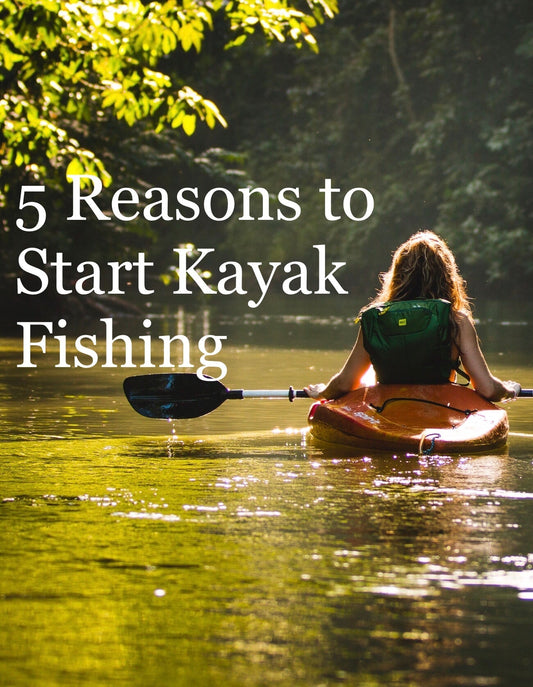 5 Reasons to Start Kayak Fishing - Robohawk